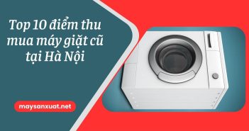 Top 10 điểm thu mua máy giặt cũ tại Hà Nội