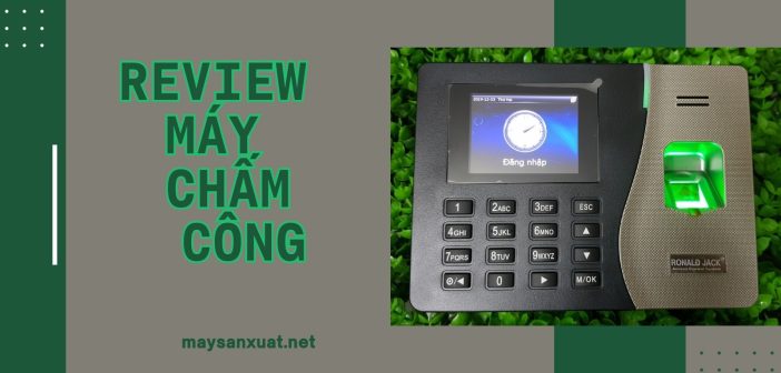 Review máy chấm công tốt nhất hiện nay