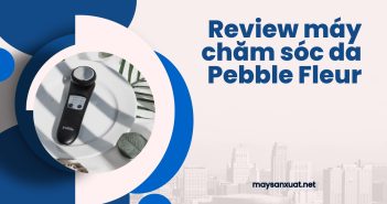 Review máy chăm sóc da Pebble Fleur