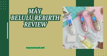 Máy Belulu Rebirth Review chi tiết nhất
