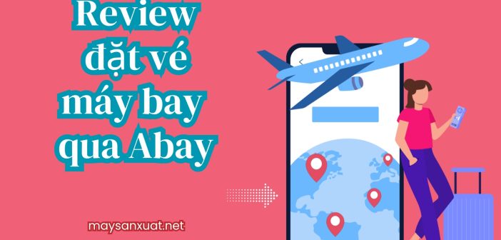 Review đặt vé máy bay qua Abay