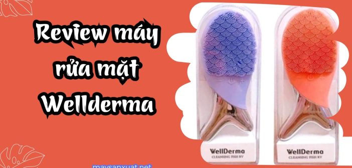 Review máy rửa mặt Wellderma