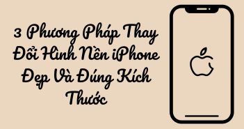 3 Phương Pháp Thay Đổi Hình Nền iPhone Đẹp Và Đúng Kích Thước